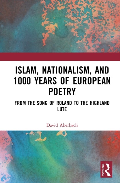 Islam, Nationalism, and 1000 Years of European Poetry - From The Song of Roland to The Highland Lute