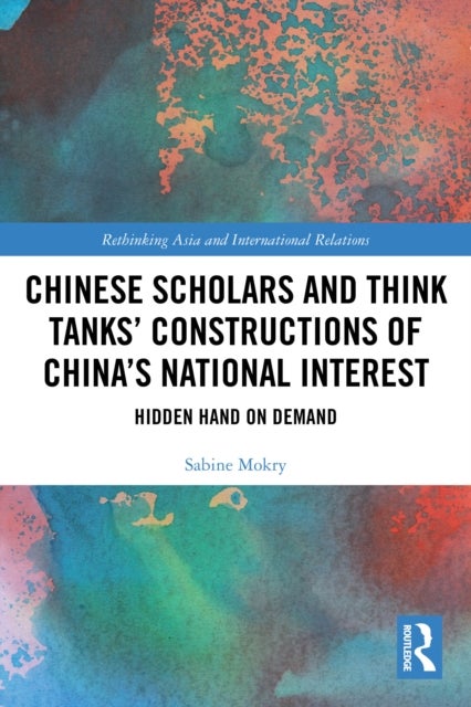 Chinese Scholars and Think Tanks' Constructions of China's National Interest