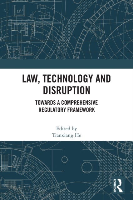 Law, Technology and Disruption - Towards a Comprehensive Regulatory Framework