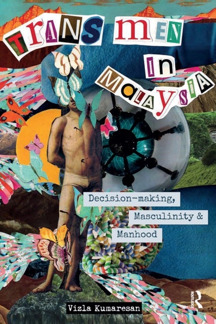 Trans Men in Malaysia - Decision-Making, Masculinity and Manhood