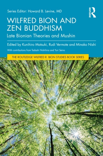 Wilfred Bion and Zen Buddhism - Late Bionian Theories and Mushin