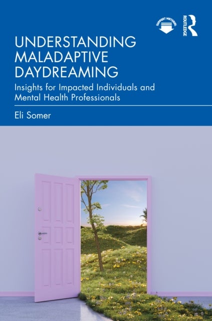Understanding Maladaptive Daydreaming - Insights for Impacted Individuals and Mental Health Professionals