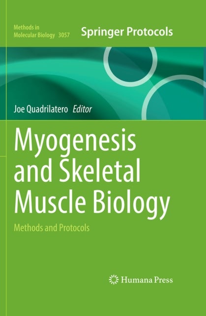 Myogenesis and Skeletal Muscle Biology - Methods and Protocols