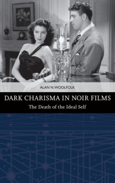 Dark Charisma in Noir Films - The Death of the Ideal Self
