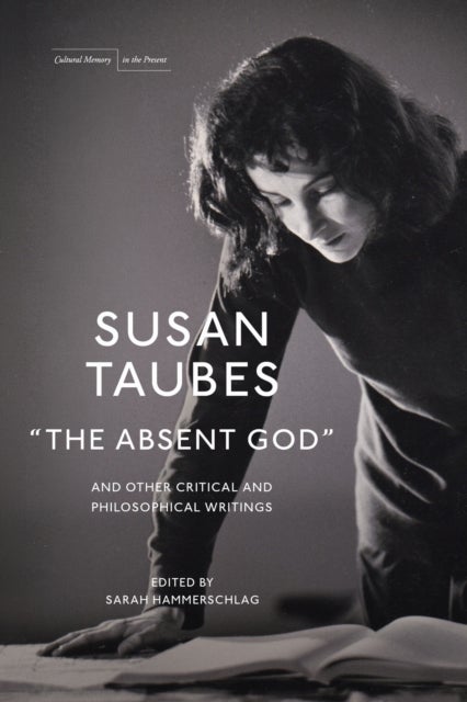 "the Absent God" and Other Critical and Philosophical Writings