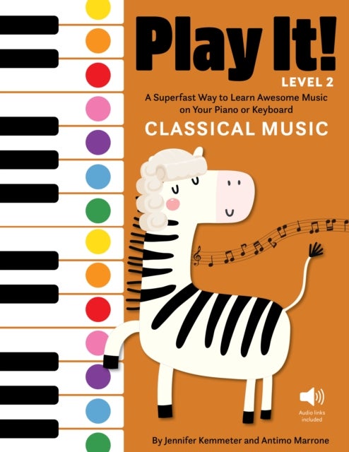 Play It! Classical Music for Piano (Level 2) - A Superfast Way to Learn Awesome Songs on Your Piano or Keyboard