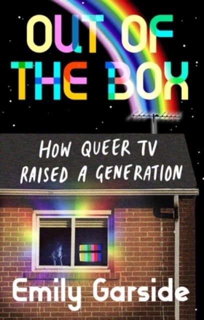 Out of the box - How Queer TV raised a generation