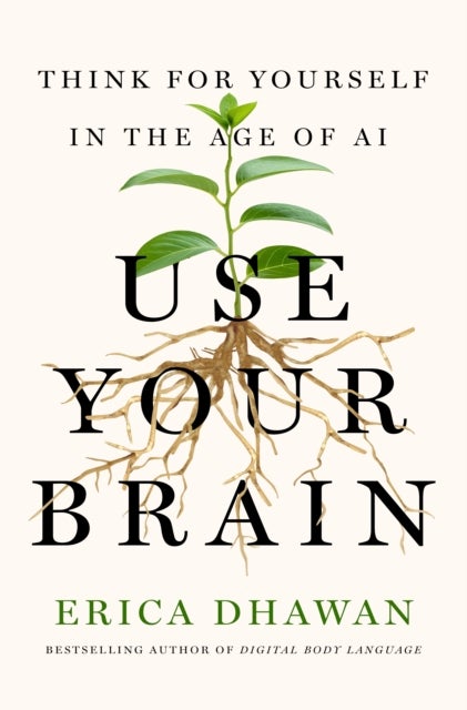 Use Your Brain - Think for Yourself in the Age of AI