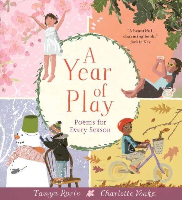 A Year of Play - A treasury of seasonal poems celebrating childhood wonder - for ages 2+ as a read-aloud, bedtime companion and a happy introduction to poetry