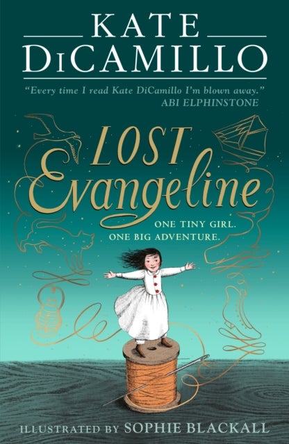 Lost Evangeline - A magical illustrated fairy tale about a tiny girl on a big adventure, from the internationally bestselling author of THE TALE OF DESPEREAUX, perfect for ages 8, 9, 10, 11