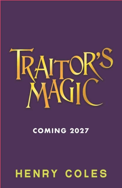 Traitor's Magic - Two magical apprentices compete in this gripping fantasy set in an alternative Britain with deception, intrigue and treachery - for readers aged 9+