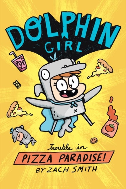 Dolphin Girl: Trouble in Pizza Paradise - A new superhero is in town in this chaotically funny full-colour graphic novel series for ages 7–9