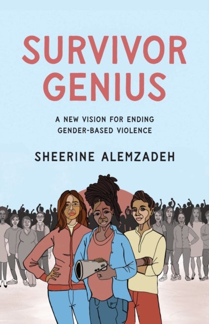 Survivor Genius - A New Vision for Ending Gender-Based Violence