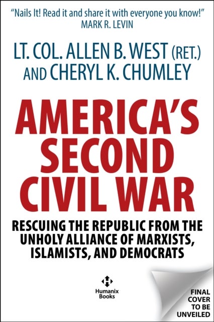 America's Second Civil War - Rescuing the Republic from the Unholy Alliance of Marxists, Islamists, and Democrats
