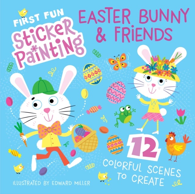 First Fun Sticker Painting: Easter Bunny & Friends - 12 Colorful Scenes to Create