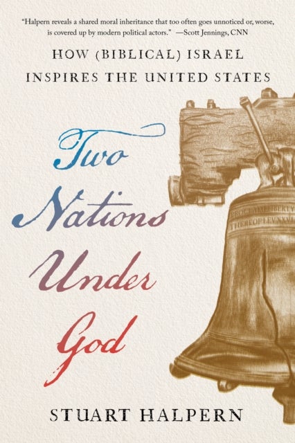 Two Nations Under God - How Biblical Israel Inspires the United States