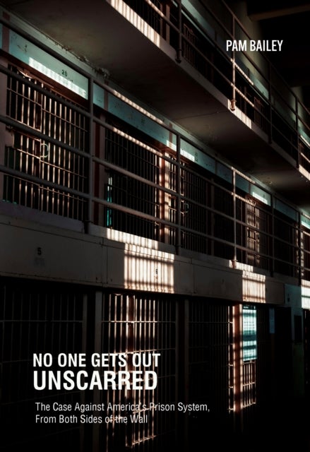 No One Gets Out Unscarred - The Case Against America’s Prison System, From Both Sides of the Wall