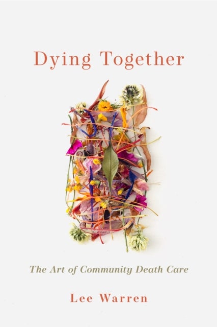 Dying Together - The Art of Community Death Care