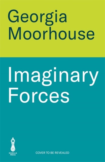 Imaginary Forces - Shortlisted for the Women's Prize Discoveries Award
