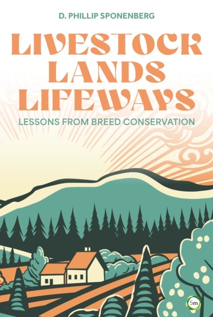 Livestock, Lands, Lifeways - Lessons from Breed Conservation