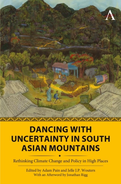 Dancing with Uncertainty in South Asian Mountains - Rethinking Climate Change and Policy in High Places