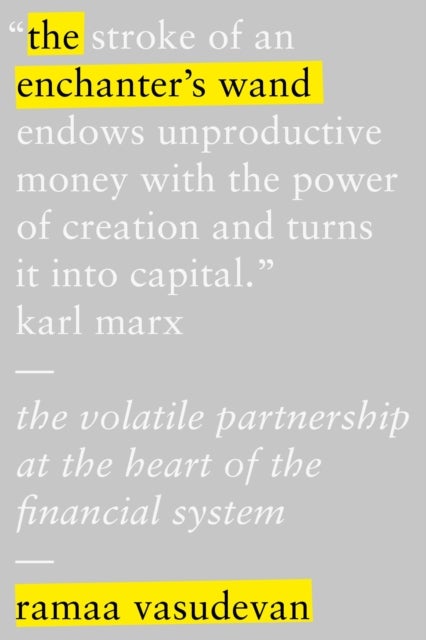 The Enchanter's Wand - The Volatile Partnership at the Heart of Global Finance
