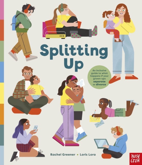 Splitting Up - An Inclusive Guide to What Happens If Your Grown-Ups Separate or Divorce