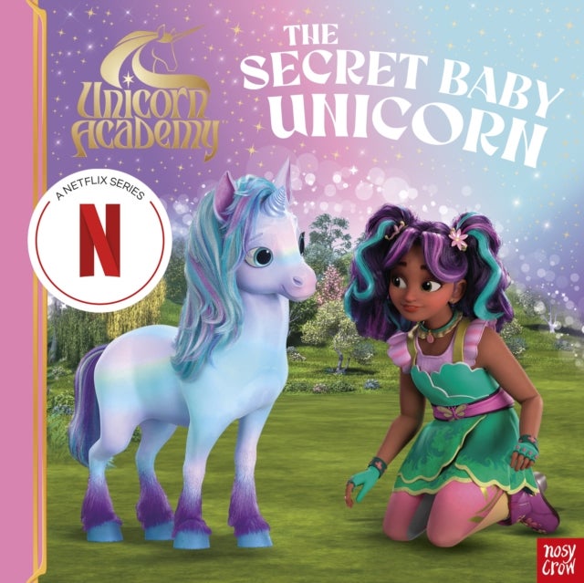 Unicorn Academy: The Secret Baby Unicorn - A magical storybook adventure
