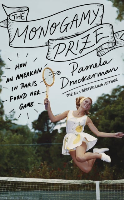 The Monogamy Prize - How an American in Paris Found Her Game