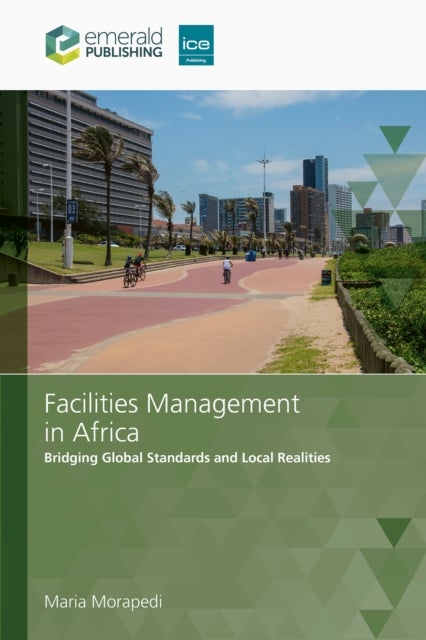 Facilities Management in Africa - Bridging Global Standards and Local Realities