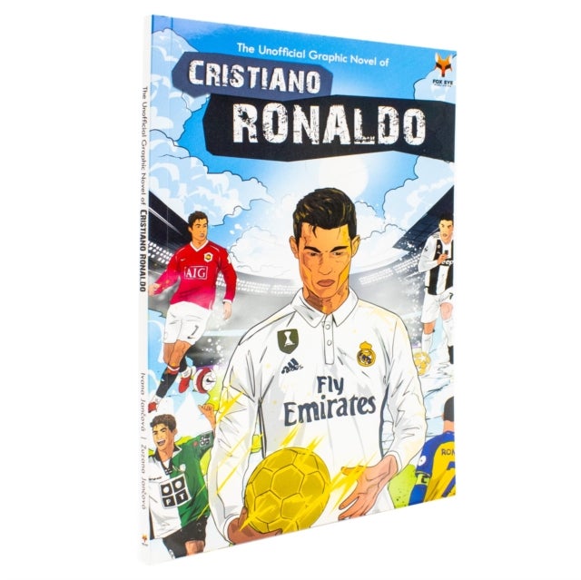 Cristiano Ronaldo: The Football Superstars Journey to Success: The Graphic Novel