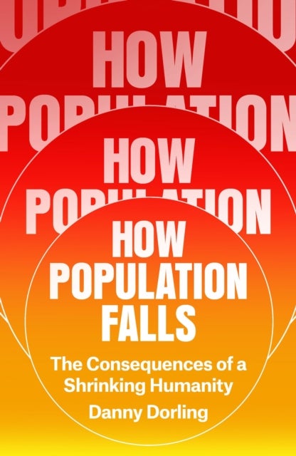 How Population Falls - The Consequences of a Shrinking Humanity