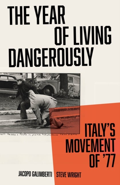 The Year of Living Dangerously - Italy's Movement of ’77