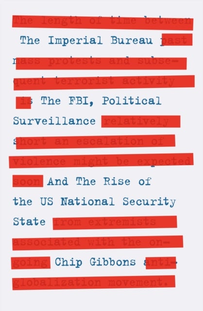 The Imperial Bureau - The FBI, Political Surveillance, and the Rise of the US National Security State