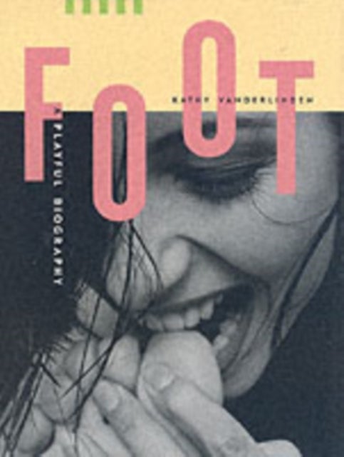 Foot - A Playful Biography