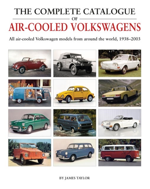 The Complete Catalogue of Air-Cooled Volkswagens - All air-cooled Volkswagen models from around the world, 1938–2003
