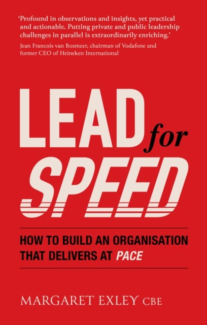 Lead for Speed - How to build an organisation that delivers at pace