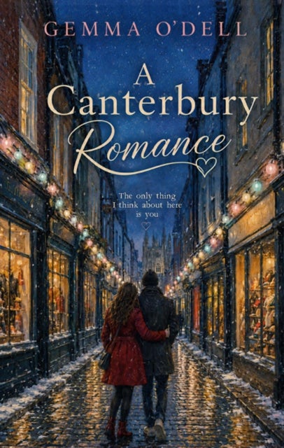 A Canterbury Romance - the only thing I think about here is you