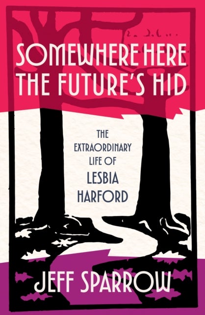 Somewhere Here the Future’s Hid - The extraordinary life of Lesbia Harford