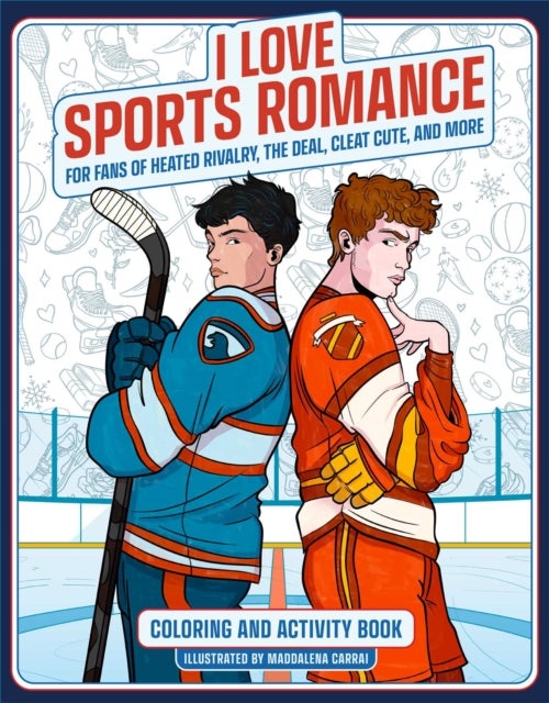 I Love Sports Romance Coloring and Activity Book - For Fans of Heated Rivalry, The Deal, Cleat Cute, and More