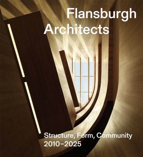 Flansburgh Architects - Structure, Form, Community 2010-2025