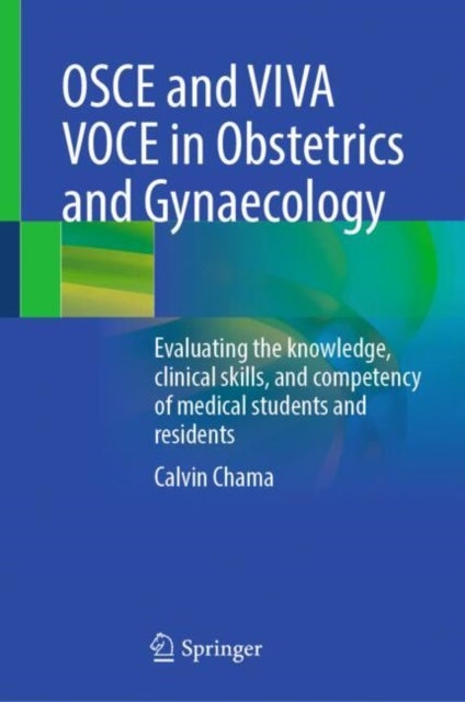 OSCE and VIVA VOCE in Obstetrics and Gynaecology - Evaluating the knowledge, clinical skills, and competency of medical students and residents