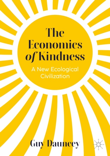 The Economics of Kindness - A New Ecological Civilization