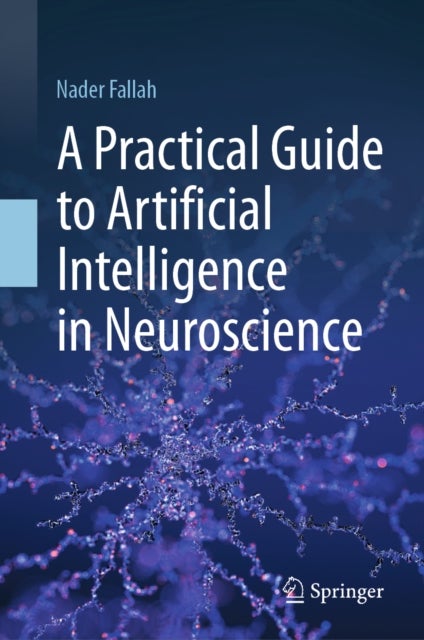 A Practical Guide to Artificial Intelligence in Neuroscience