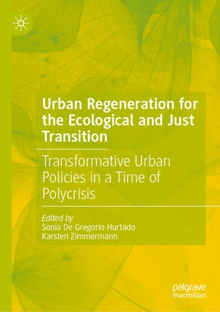 Urban Regeneration for the Ecological and Just Transition - Transformative Urban Policies in a Time of Polycrisis