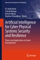 Artificial Intelligence for Cyber Physical Systems Security and Resilience