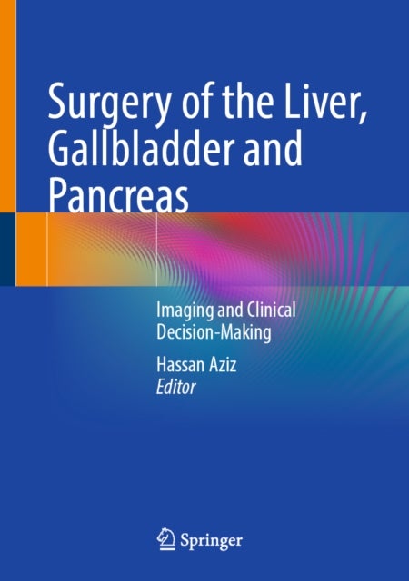 Surgery of the Liver, Gallbladder and Pancreas - Imaging and Clinical Decision-Making