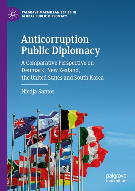 Anticorruption Public Diplomacy - A Comparative Perspective on Denmark, New Zealand, the United States and South Korea