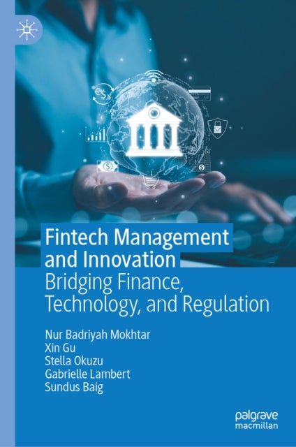Fintech Management and Innovation - Bridging Finance, Technology, and Regulation