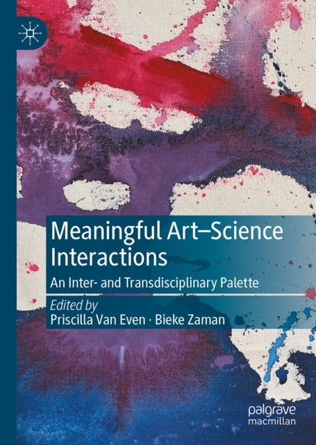 Meaningful Art–Science Interactions - An Inter- and Transdisciplinary Palette